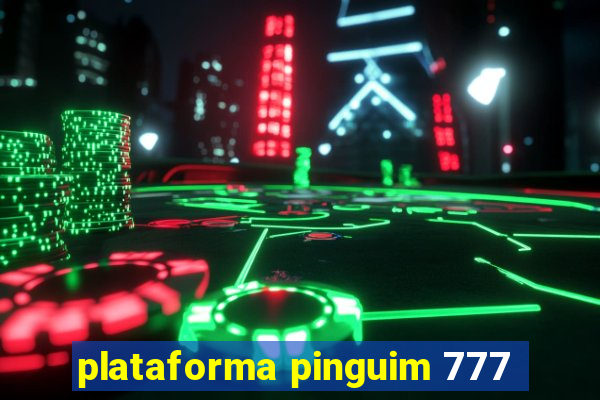 plataforma pinguim 777